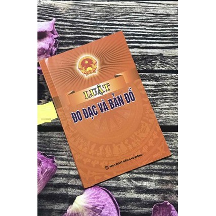 [SÁCH] LUẬT ĐO ĐẠC VÀ BẢN ĐỒ