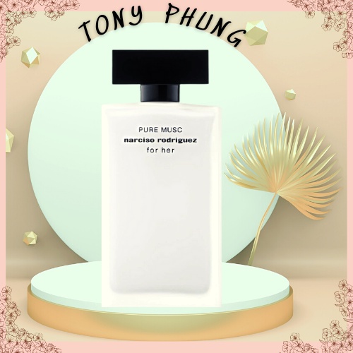 Nước hoa Nữ Narciso trắng 100ml, Narciso Rodriguez Pure Musc - Sức lôi cuốn đỉnh cao từ Xạ Hương & h