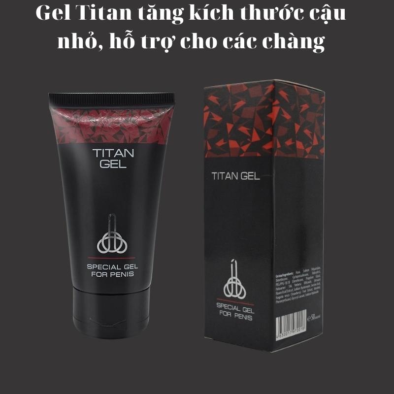 Gel titan làm tăng kích thước cậu nhỏ, hỗ trợ đắc lực cho các chàng