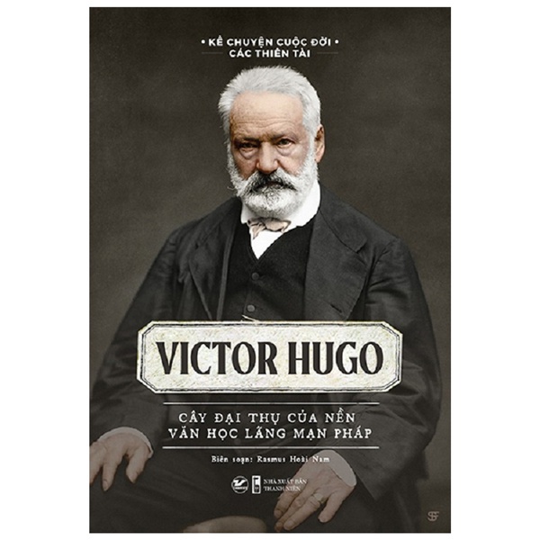 Sách - Victor Hugo – Cây đại thụ của nền văn học lãng mạn Pháp  - Tân Việt