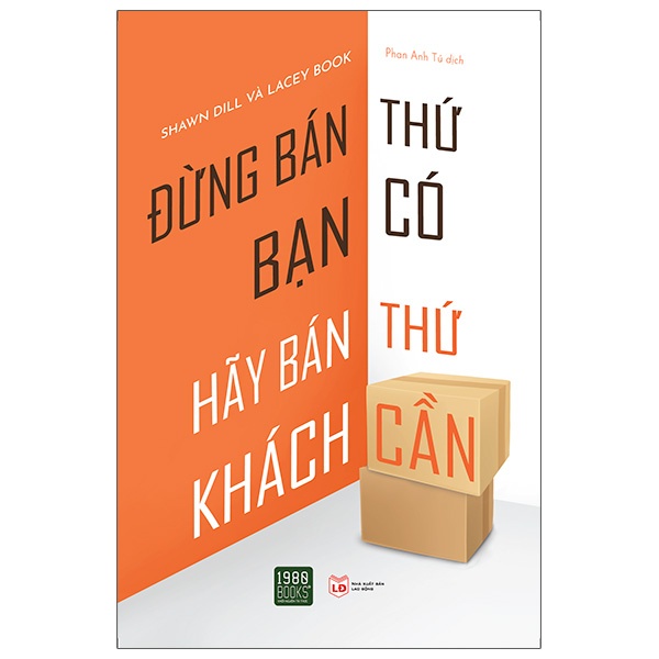 Sách - Đừng bán thứ bạn có hãy bán thứ khách cần - 1980Books | BigBuy360 - bigbuy360.vn