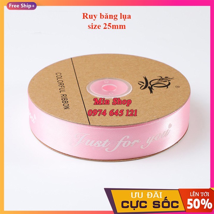 (Cuộn 50 Yard/45m) Ruy băng lụa cao cấp bản 2.5cm in chữ "Just For You"