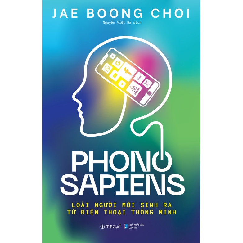 Sách Phono Sapiens - Loài Người Mới Sinh Ra Từ Điện Thoại Thông Minh