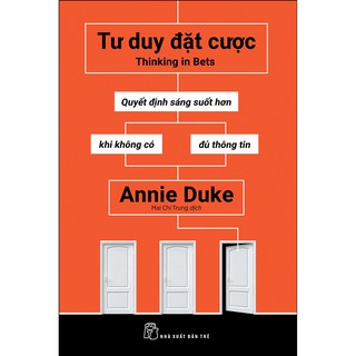 Sách Tư Duy Đặt Cược: Quyết Định Sáng Suốt Hơn Khi Không Có Đủ Thông Tin