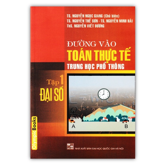Sách - Đường Vào Toán Thực Tế Trung Học Phổ Thông - Tập 1 - Đại Số (OB)