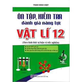 Sách Ôn Tập, Kiểm Tra Đánh Giá Năng Lực Vật Lý 12