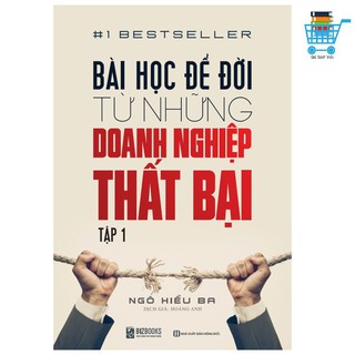 Sách - Bài Học Để Đời Từ Những Doanh Nghiệp Thất Bại (Tập 1) [BizBooks]