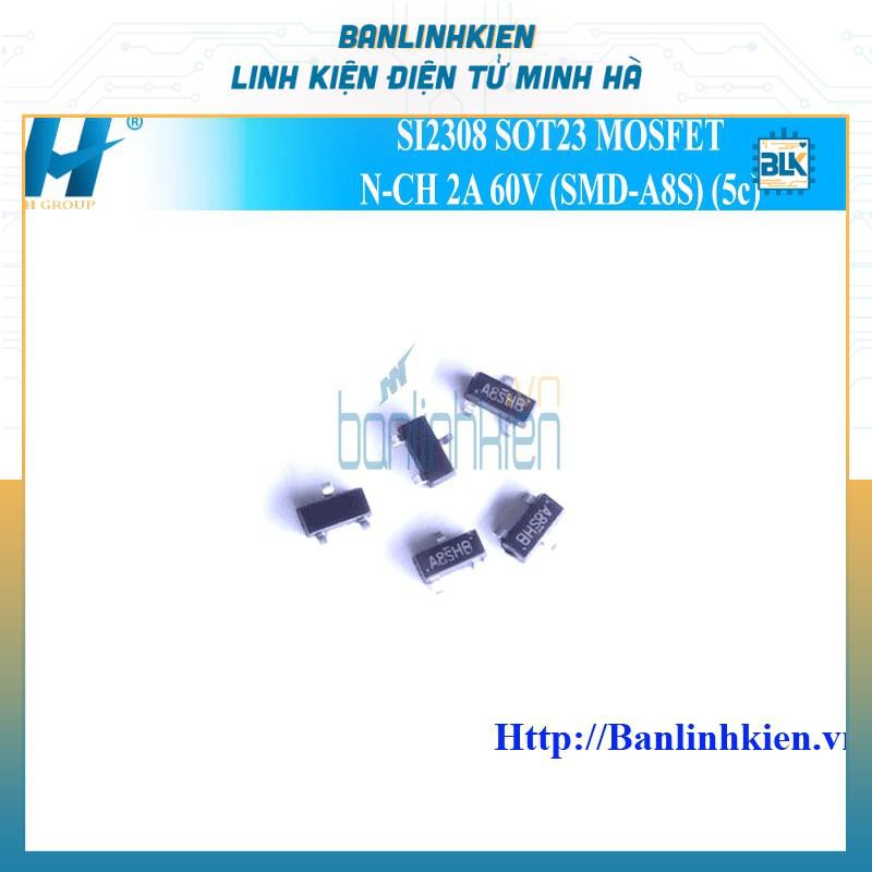 [Minh Hà] SI2308 SOT23 MOSFET N-CH 2A 60V (SMD-A8S) (5c)