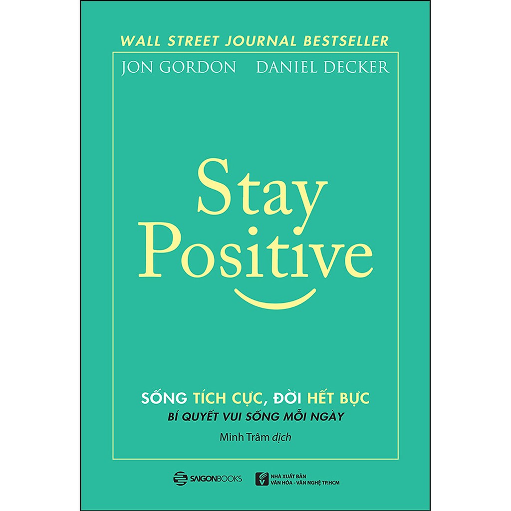Sách Sài Gòn - Stay Positive - Sống Tích Cực, Đời Hết Bực