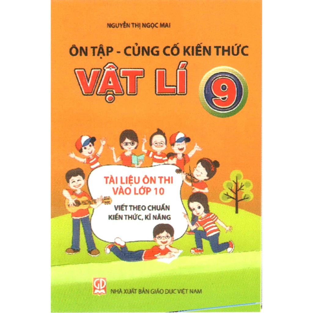 Sách - Ôn Tập Củng Cố Kiến Thức Vật Lí 9 - Tài Liệu Ôn Thi Vào Lớp 10