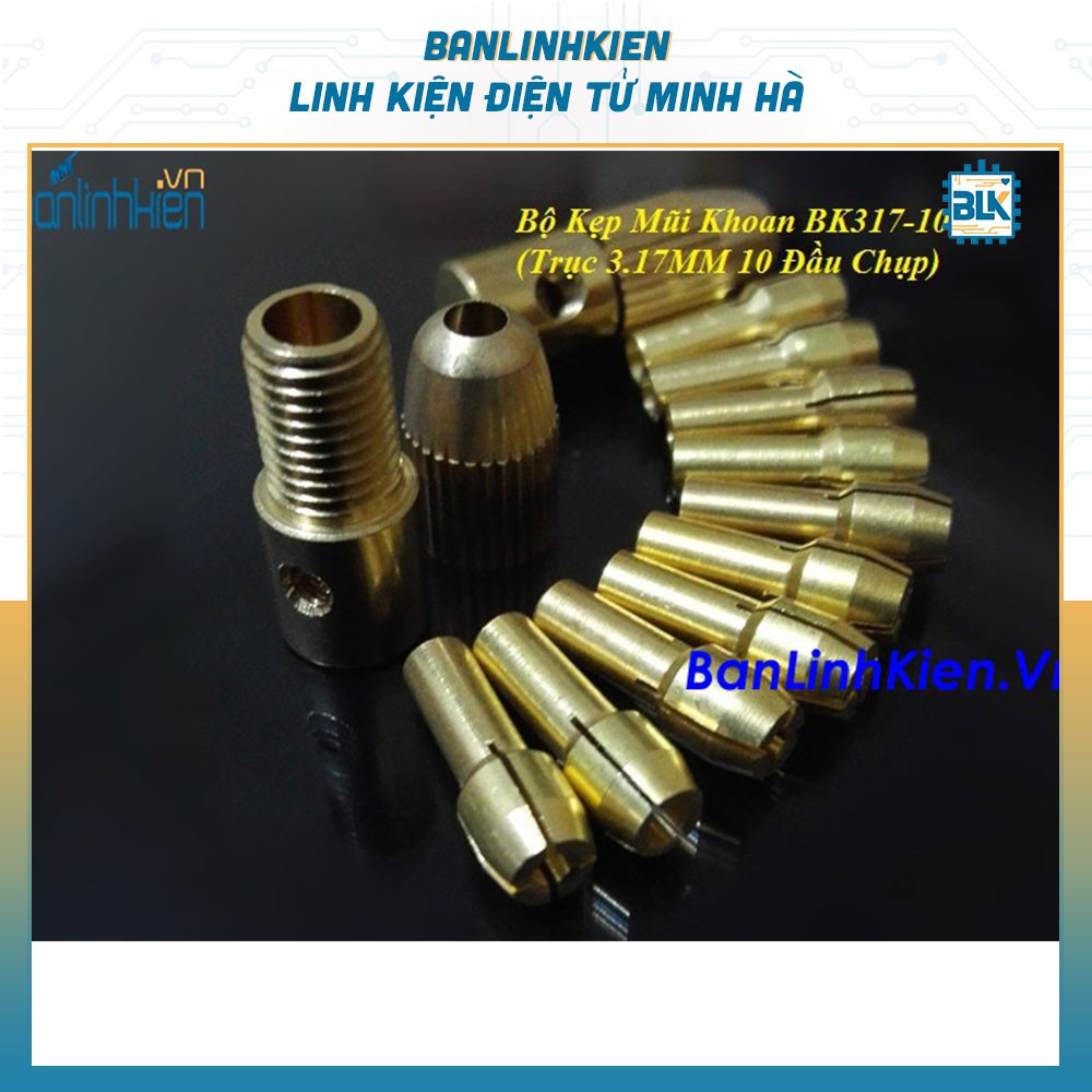 Bộ Kẹp Mũi Khoan BK317-10 (Trục 3.17MM 10 Đầu Chụp)