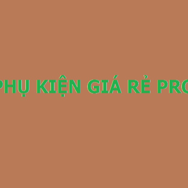 PHỤ KIỆN GIÁ RẺ PRO