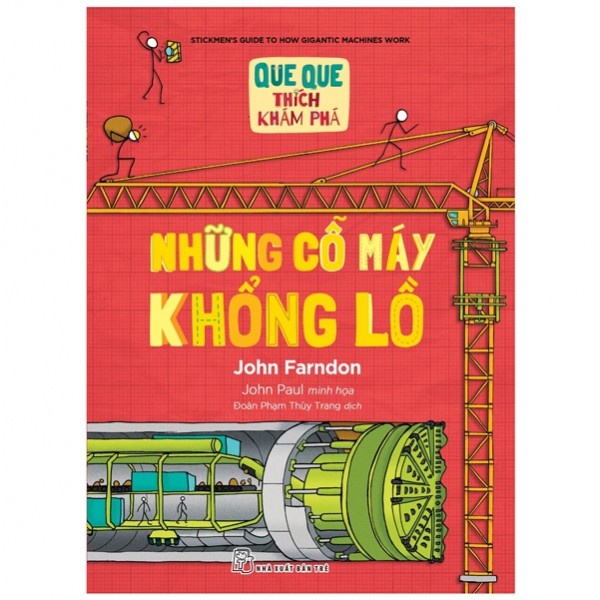 Sách - Que Que Thích Khám Phá: Những Cỗ Máy Khổng Lồ - John Farndon, John Paul