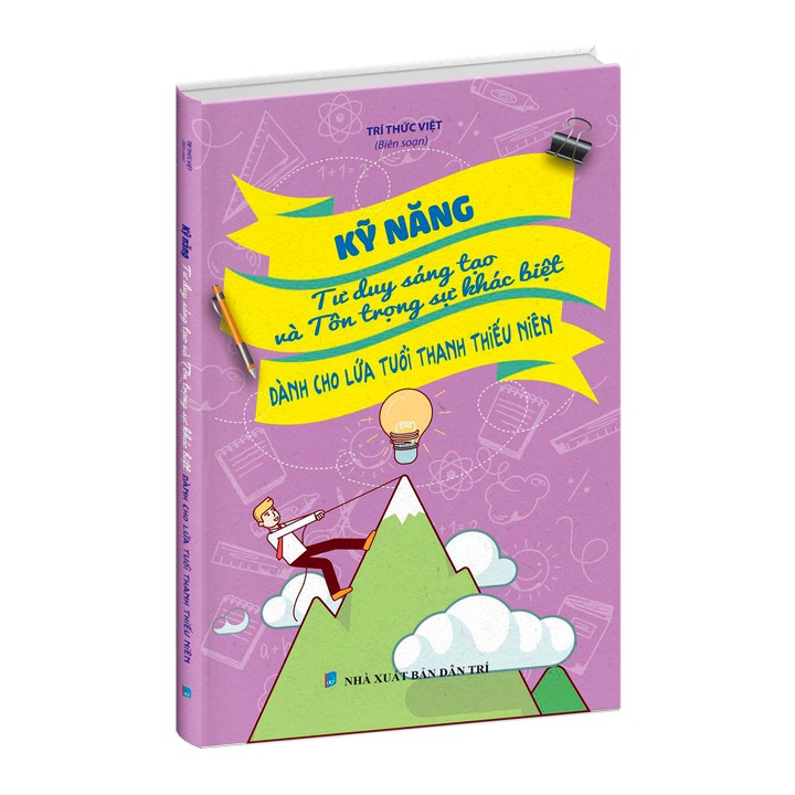 Sách - Kỹ năng tư duy sáng tạo và tôn trọng sự khác biệt Dành cho lứa tuổi thanh thiếu niên