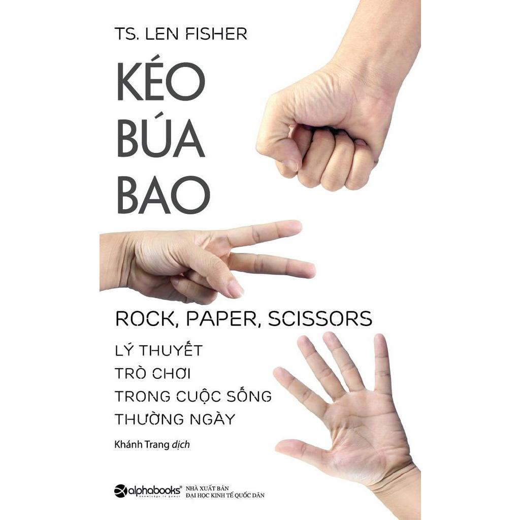 Sách Kéo, Búa, Bao - Lý Thuyết Trò Chơi Trong Cuộc Sống Thường Ngày (Tái Bản 2018)
