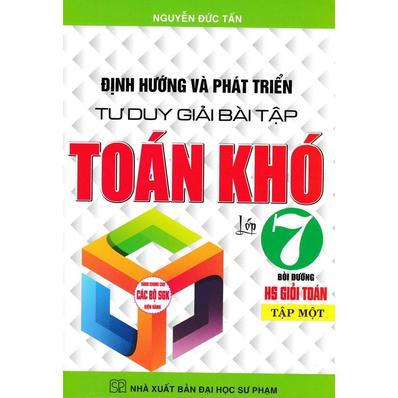 Sách - Định Hướng Và Phát Triển Tư Duy Giải Bài Tập Toán Khó 7 - Tập 1 (Dùng Chung Cho Các Bộ SGK Hiện Hành)