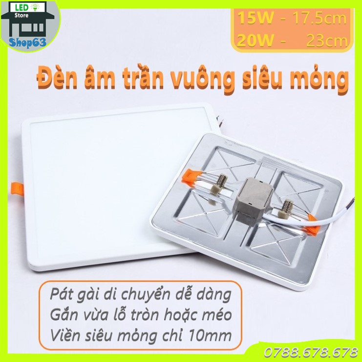 Đèn âm trần vuông 15W 20W siêu mỏng cao cấp - viền chỉ 10mm (hàng độc quyền - gắn vừa lỗ tròn &amp; pát gài tùy chỉnh được )