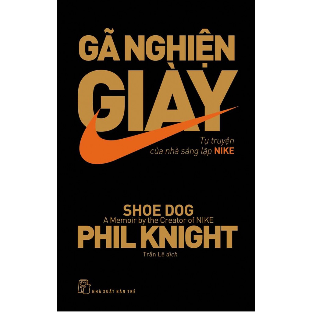 Sách - Gã Nghiện Giày - Tự Truyện Của Nhà Sáng Lập NIKE | BigBuy360 - bigbuy360.vn