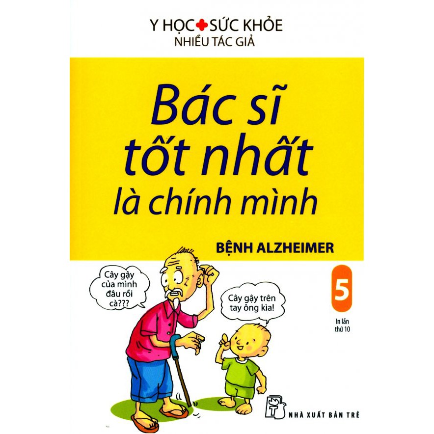 Sách - Bác Sĩ Tốt Nhất Là Chính Mình - Tập 5: Bệnh Alzheimer (Tái Bản 2019)