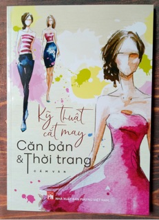 Kỹ Thuật Cắt May Căn Bản Và Thời Trang