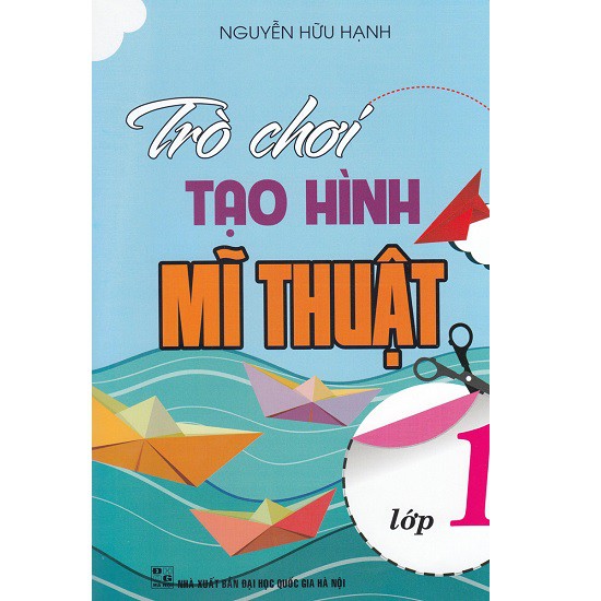 Sách Tham Khảo - Trò Chơi Tạo Hình Mĩ Thuật Lớp 1