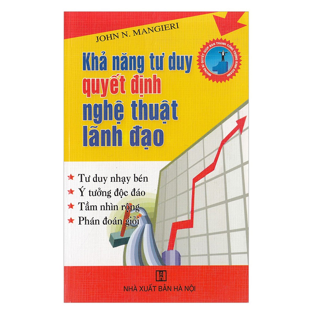 Sách - Khả Năng Tư Duy Quyết Định Nghệ Thuật Lãnh Đạo