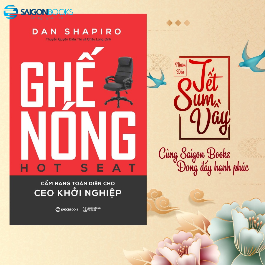 SÁCH: Ghế nóng  - Cẩm nang toàn diện cho CEO khởi nghiệp  - Tác giả: Dan Shapiro
