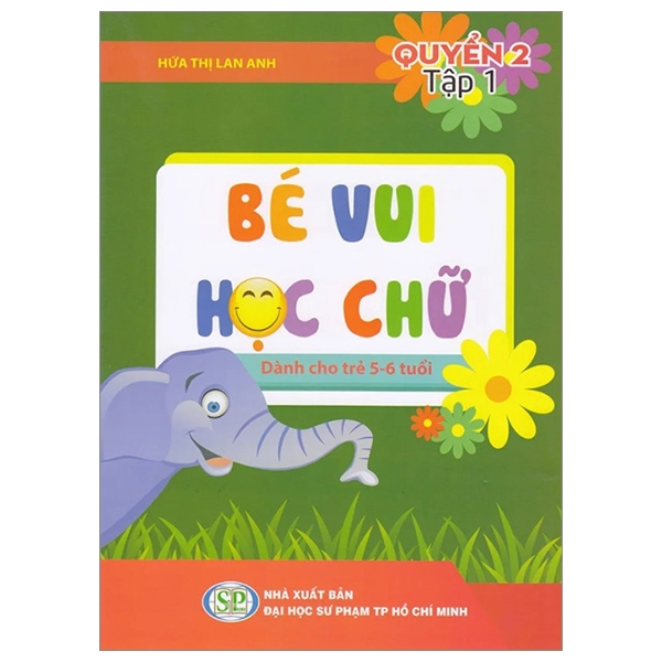 Sách Bé Vui Học Chữ - Dành Cho Trẻ 5 - 6 Tuổi - Quyển 2 - Tập 1