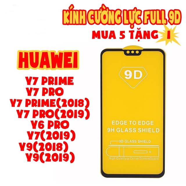 Kính cường lực 9D Full màn cho Huawei Y7Prime/Y7Pro/Y7Prime(2018)/Y7Pro(2019)/Y6Pro/Y7(2019)/Y9(2018)/Y9(2019)