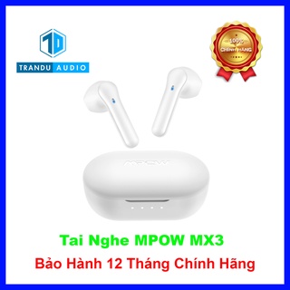 Tai Nghe True Wireless Earbud MPOW MX3, Pin 5h, Sạc Nhanh, Sạc Không Dây, Sử Dụng Độc Lập, Bảo Hành 12 Tháng Lỗi 1 Đổi 1