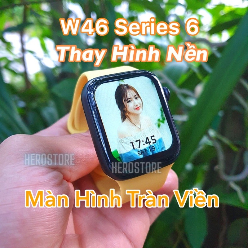 Đồng hồ thông minh W46 Series 6 thay đổi ảnh nền - Chống nước IP68 - Sạc không dây - BH 1 đổi 1