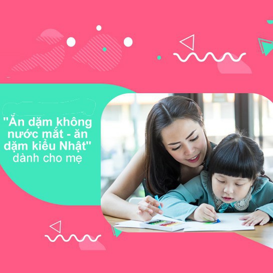 Toàn quốc [E-voucher] FULL khóa học NUÔI DẠY CON 46 phương pháp ĂN DẶM KIỂU NHẬT cho trẻ 4-18 tháng tuổi