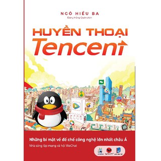 Sách Huyền thoại Tencent, Ngô Hiểu Ba, NXB Dân Trí (Kinh Tế - Kinh Doanh, Đặng Hiểu Ba dịch, Bìa mềm 2021, 616 trang)
