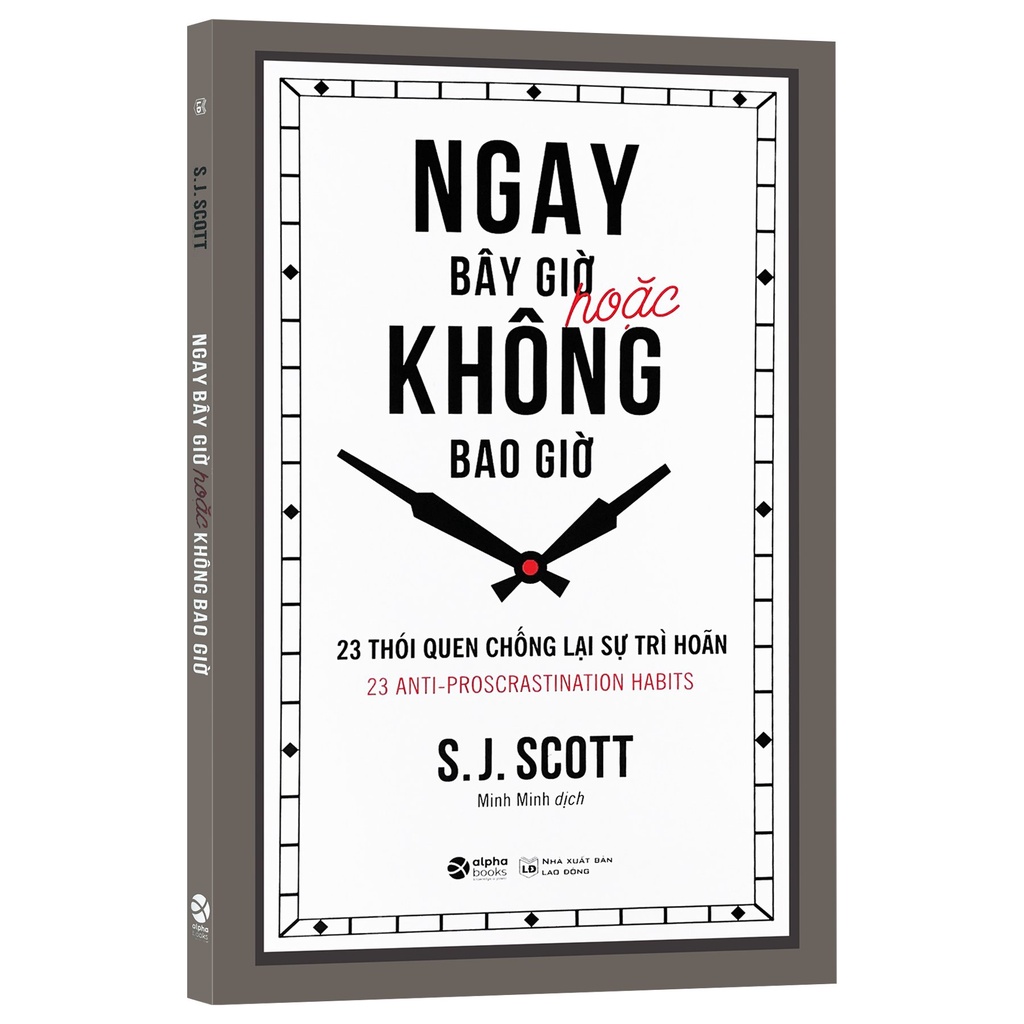 Sách - Ngay bây giờ hoặc không bao giờ - 23 Thói quen chống lại sự trì hoãn