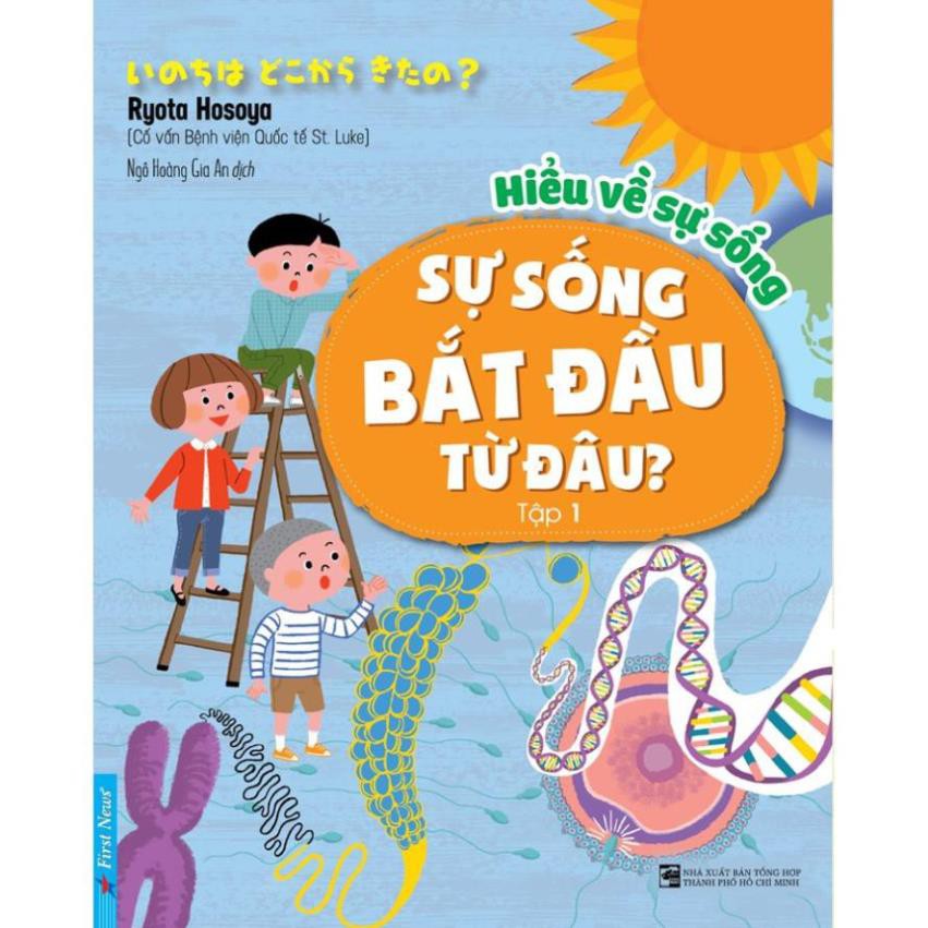 Sách - Hiểu về sự sống Tập 1 (Sự Sống Bắt Đầu Từ Đâu?) - FirstNews