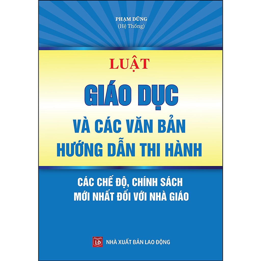 Sách - Luật Giáo Dục Và Các Văn Bản Hướng Dẫn Thi Hành – Các Chế Độ, Chính Sách Mới Nhất Đối Với Nhà Giáo | BigBuy360 - bigbuy360.vn