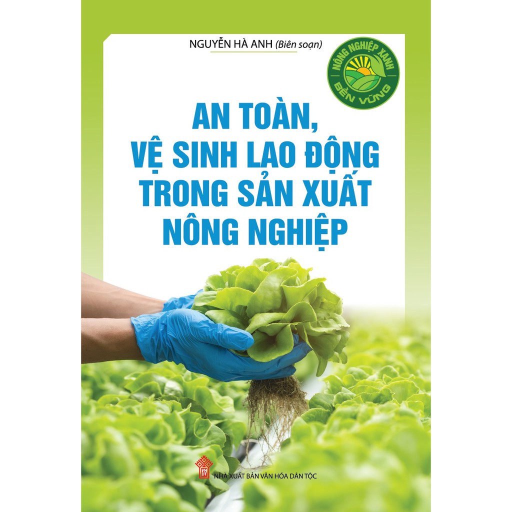 Sách - Nông Nghiệp Xanh, Bền Vững - An Toàn, Vệ Sinh Lao Động Trong Sản Xuất Nông Nghiệp