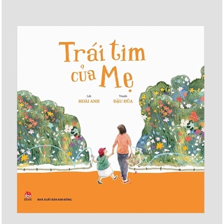 Sách - Trái Tim Của Mẹ - Những Trải Nghiệm Làm Mẹ Ngọt Ngào