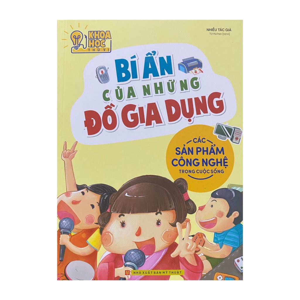 Sách - Khoa học thú vị : Bí ẩn của những đồ gia dụng : Các sản phẩm công nghệ trong cuộc sống ( Minh Long )