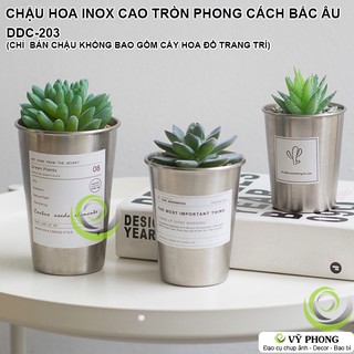 CHẬU INOX TRỒNG CÂY CHẬU HOA INOX TRÒN CAO TRỒNG SEN ĐÁ CÂY HOA TRANG TRÍ CHỤP HÌNH ĐẠO CỤ CHỤP ẢNH SẢN PHẨM INS DDC-203