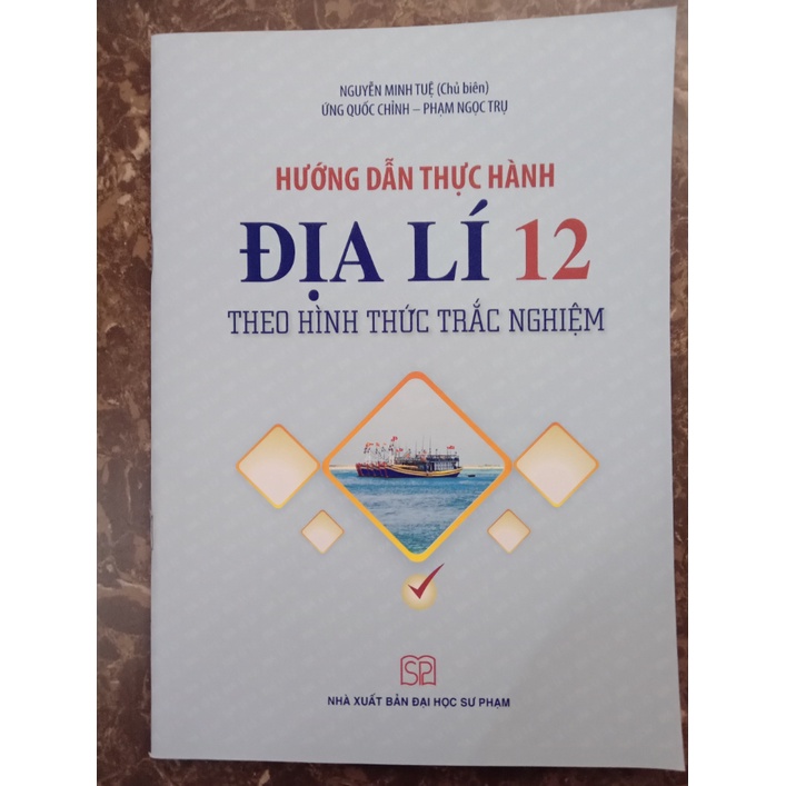 Sách Hướng Dẫn Thực Hành Địa Lí 12 Theo Hình Thức Trắc Nghiệm