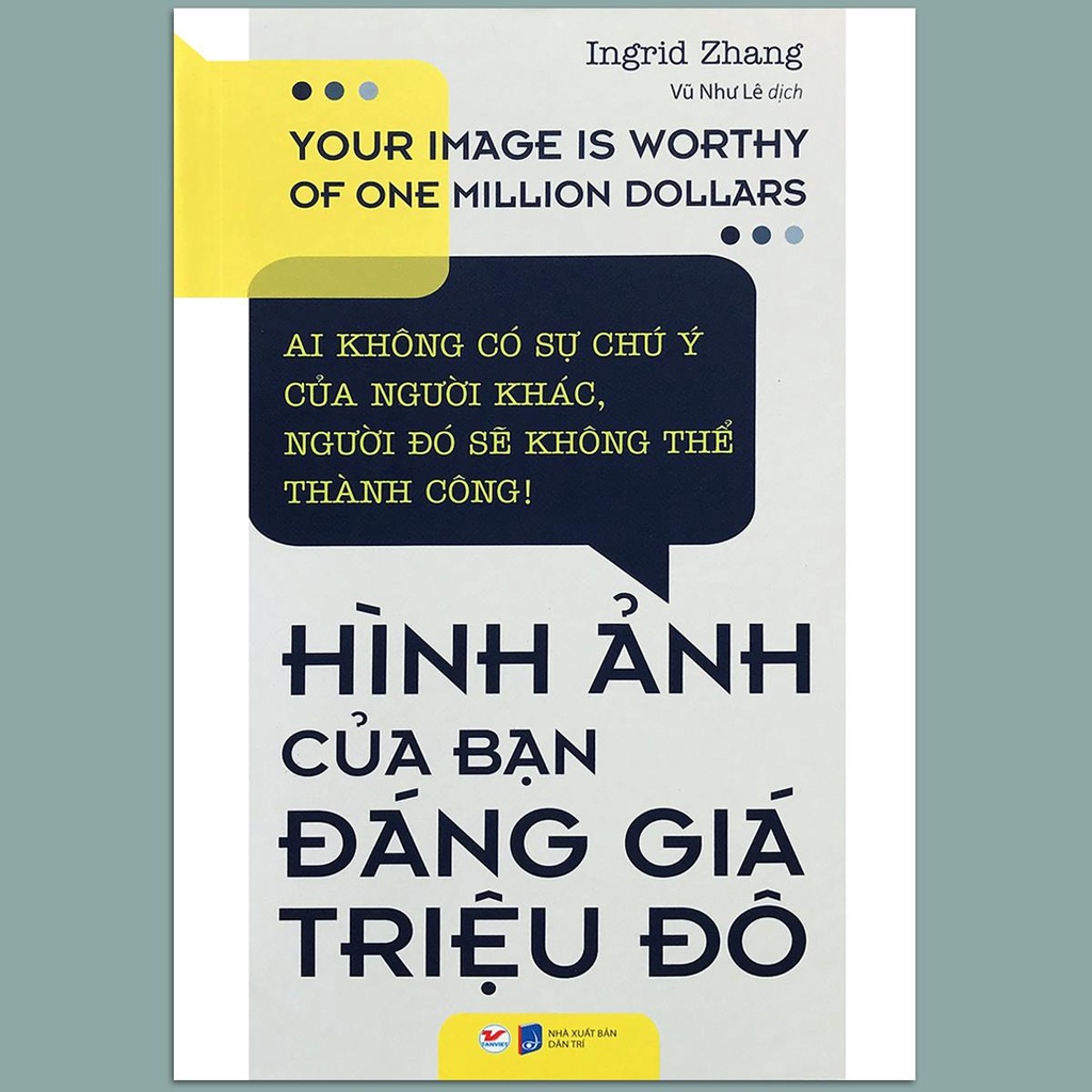 Sách - Hình Ảnh Của Bạn Đáng Giá Triệu Đô - Ai Không Có Sự Chú Ý Của Người Khác, Người Đó Sẽ Không Thể Thành Công