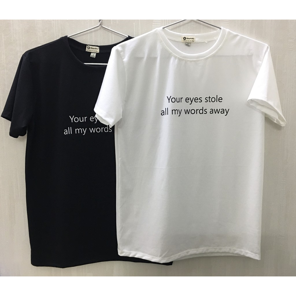Áo thun in chữ Your eyes stole all my words away, màu trắng đen- Simple Man | BigBuy360 - bigbuy360.vn