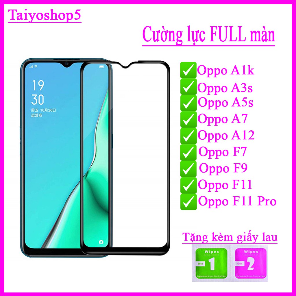 Kính cường lực oppo a3s, oppo a5s, oppo a7, oppo a1k, oppo f7, oppo f9, oppo f11, oppo f11 pro full màn hình, Taiyoshop5