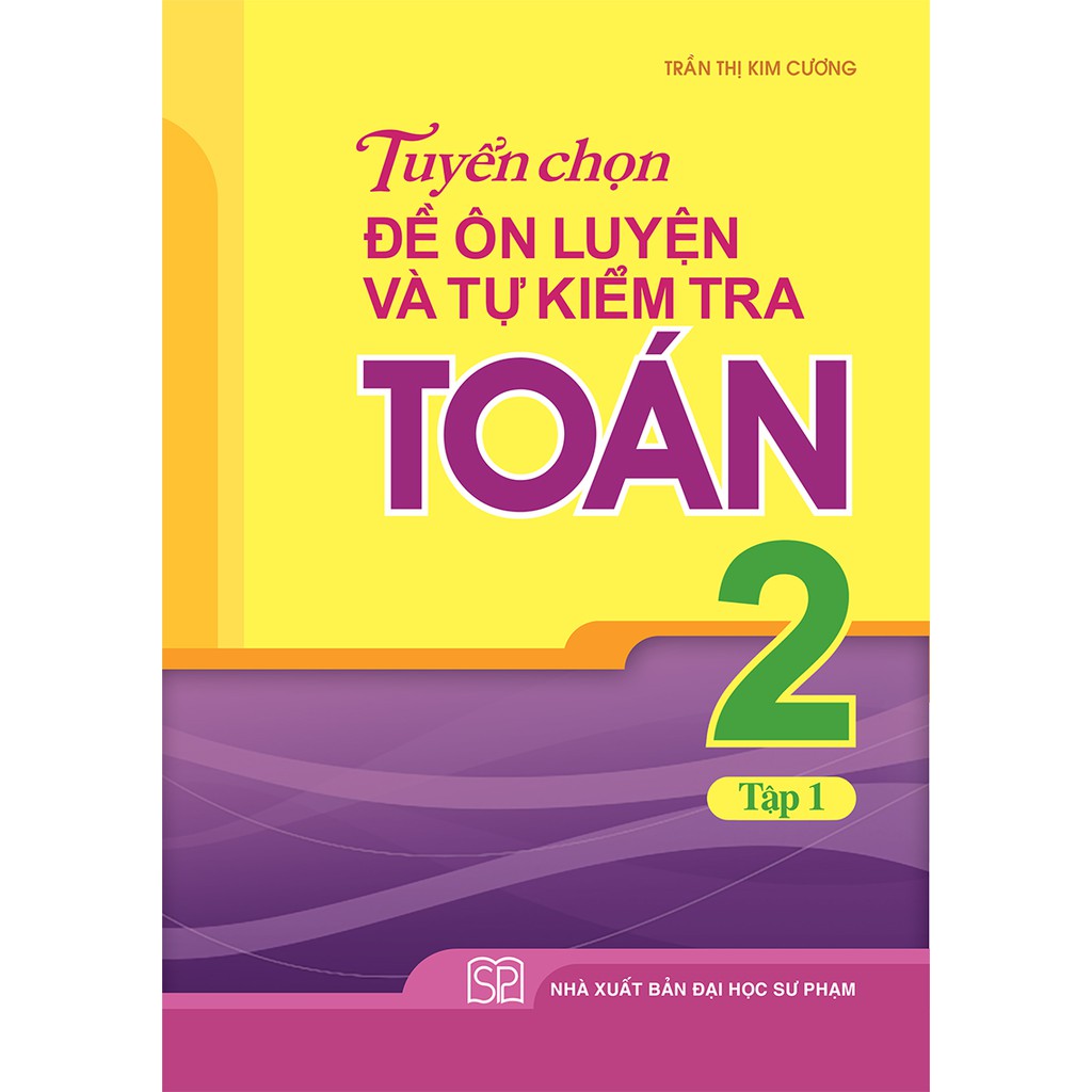 Sách: Combo 2 Cuốn Lớp 2: Tuyển chọn Đề Ôn Luyện và Tự Kiểm Tra Toán Tập 1 + 2