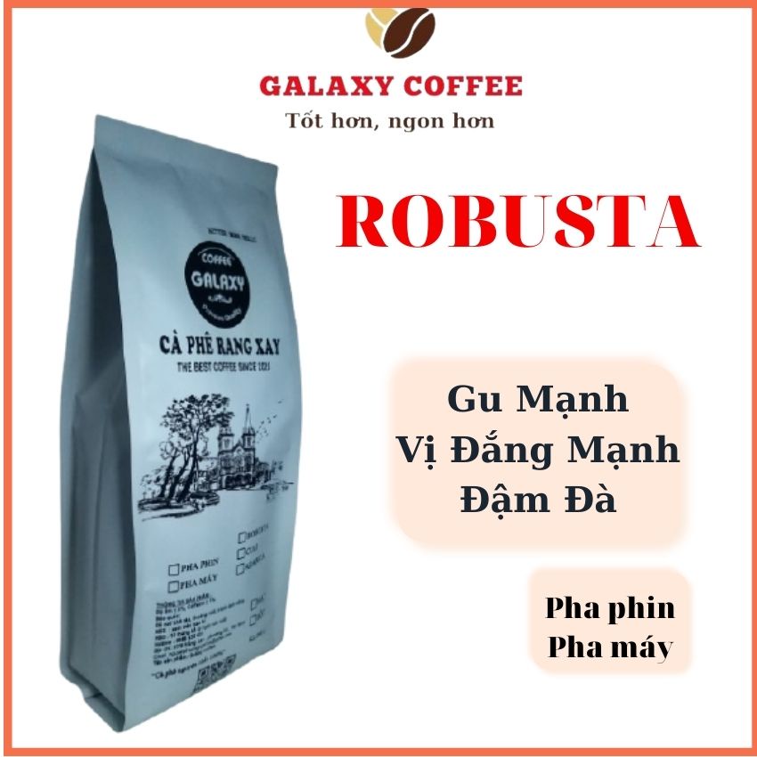 Cafe Robusta Galaxy Coffee Rang Xay Cafe Nguyên Chất  Pha Phin Pha Máy Gu Mạnh Vị Đắng Mạnh Đậm Đà Gói 500gr