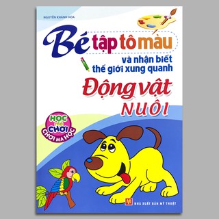 Bé Tập Tô Màu Và Nhận Biết Thế Giới Xung Quanh - Động Vật Nuôi