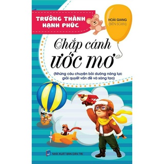 Sách Trưởng Thành Hạnh Phúc - Chắp cánh Ước Mơ