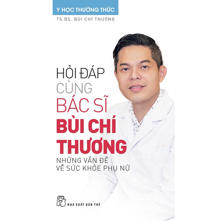 Sách NXB Trẻ - Hỏi đáp cùng Bác sĩ Bùi Chí Thương - Những vấn đề về sức khỏe phụ nữ