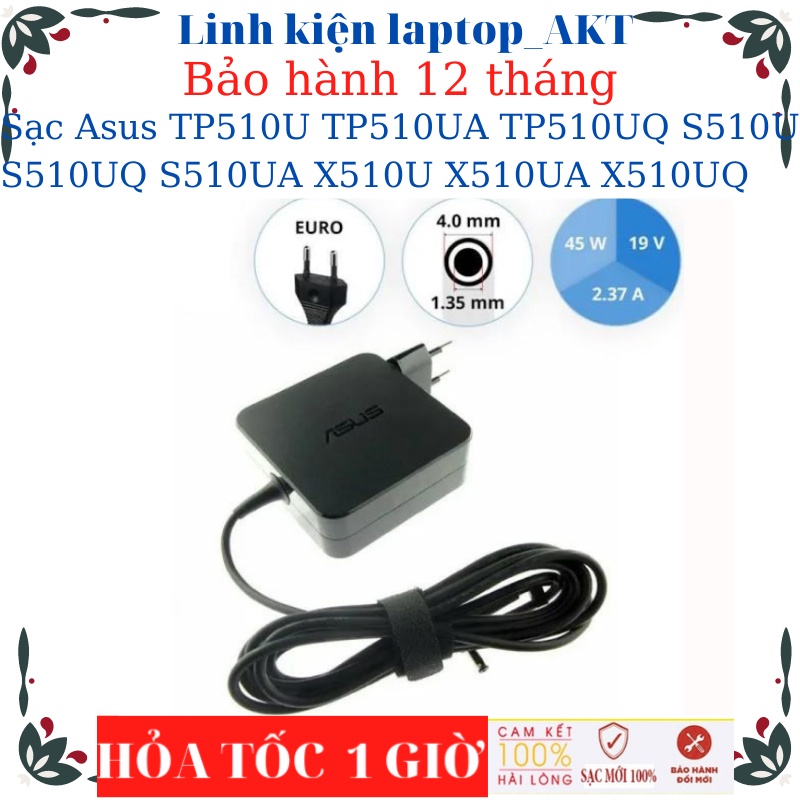 Sạc laptop Asus TP510U TP510UA TP510UQ S510U S510UQ S510UA X510U X510UA X510UQ Sạc Asus 19V-2.37A/3.42A-45W/65W chân nhỏ